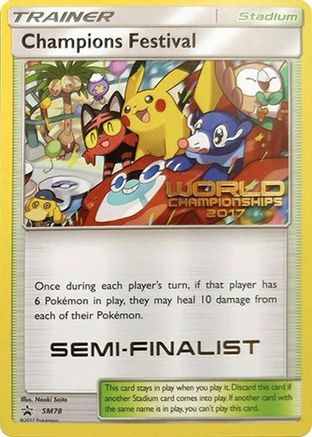 Champions Festival - SM78 (World Championships 2017) [Semi-Finalist] - SM Promos