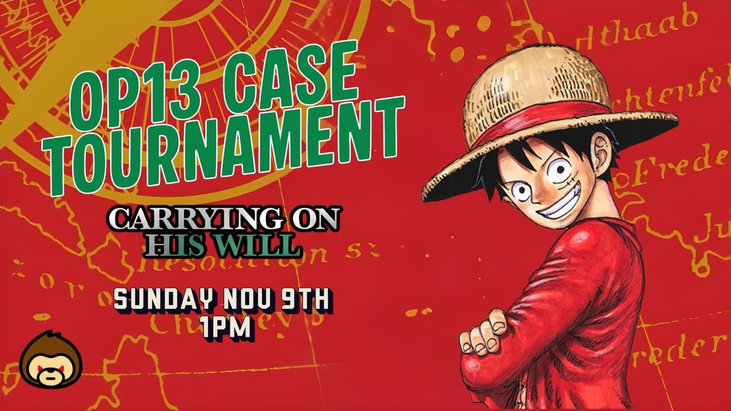 One Piece OP13 Carrying On His Will CASE TOURNAMENT!! (Sunday Nov 9th)