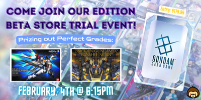 GUNDAM CARD GAME - EDITION BETA STORE TRIAL EVENT (February 4th @ 6:15PM)